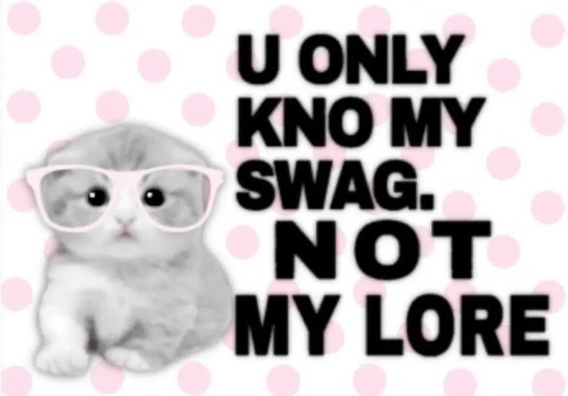 Cute gray kitten with pink glasses and polka dot background, captioned U Only Kno My Swag. Not My Lore.