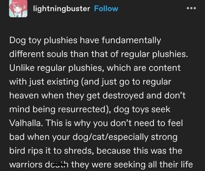 Dog toy plushies have unique souls, seeking Valhalla after playtime destruction.